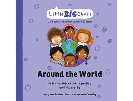 Livro Around the World Celebrating the importance of racial equality and diversity Little Big Chats de Jayneen Sanders (Inglês)