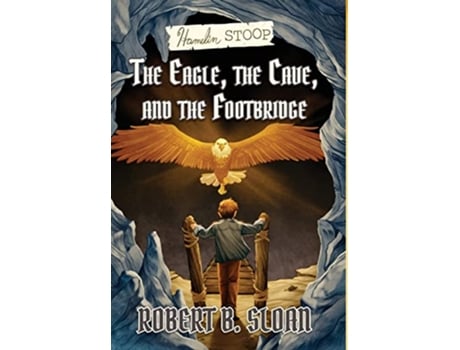 Livro Hamelin Stoop The Eagle the Cave and the Footbridge de Robert B Sloan (Inglês)