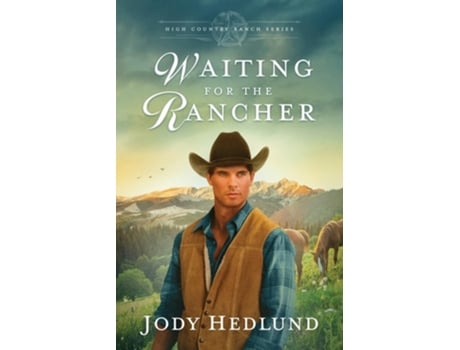 Livro Waiting for the Rancher A Sweet Historical Romance de Jody Hedlund (Inglês)