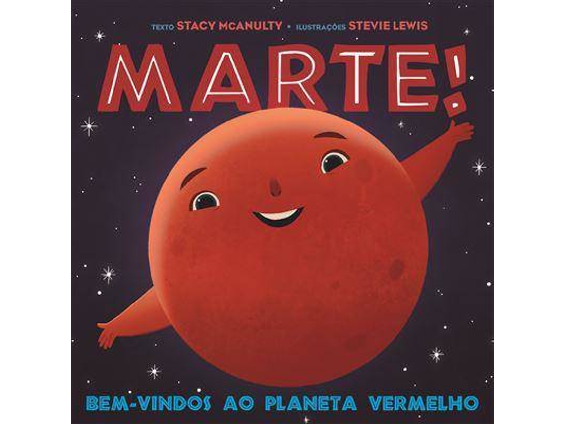 Livro Marte! Bem-Vindos Ao Planeta Vermelho de Stacy McAnulty (Português) |  Worten.pt