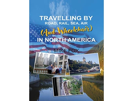 Livro Travelling by Road Rail Sea Air and Wheelchair in North America de Mike Fox (Inglês - Capa Dura)