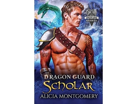 Livro Dragon Guard Scholar Dragon Guard of the Northern Isles Book 2 de Alicia Montgomery (Inglês)