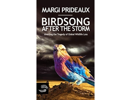 Livro Birdsong After the Storm Averting the Tragedy of Global Wildlife Loss de Margi Prideaux (Inglês)