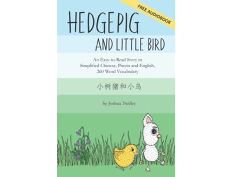 Livro Hedgepig and Little Bird An EasytoRead Story in Simplified Chinese Pinyin and English 260 Word Vocabulary de Joshua Twilley (Inglês)