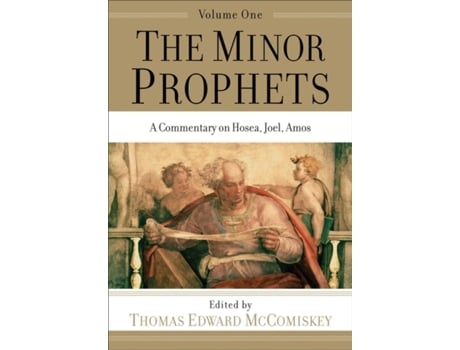 Livro the minor prophets - a commentary on hosea, joel, amos de thomas edward mccomiskey (inglês)