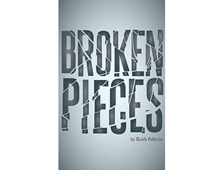 Livro Broken Pieces de Keith Pellerin (Inglês)