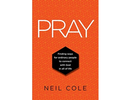 Livro Pray Finding Ways For Ordinary People To Connect With God In All Of Life Starling Initiatives Publication de Neil Cole (Inglês)