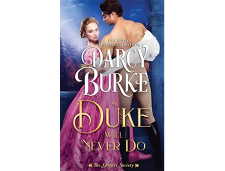 Livro A Duke Will Never Do The Spitfire Society de Darcy Burke (Inglês)