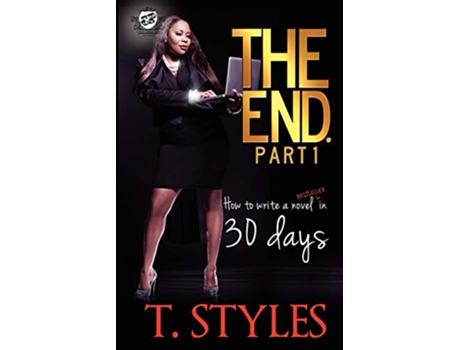 Livro The End How To Write A Bestselling Novel In 30 Days The Cartel Publications Pr de T Styles (Inglês)