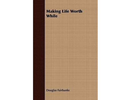 Livro Making Life Worth While de Douglas Fairbanks (Inglês)