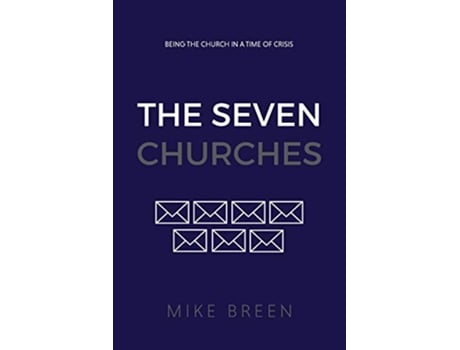 Livro The Seven Churches: Being the church in a time of crisis de Mike Breen (Inglês)