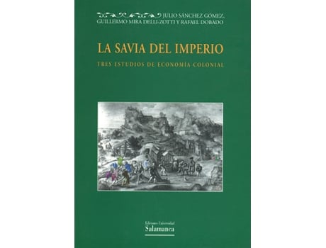 Livro La Savia Del Imperio: Tres Estudios De Economia Colonial de Rafael Dobado (Espanhol)