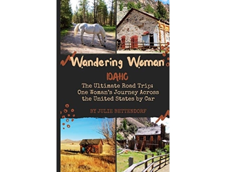 Livro Wandering Woman Idaho The Ultimate Road Trip One Woman’s Journey Across the United States by Car de Julie Bettendorf (Inglês)