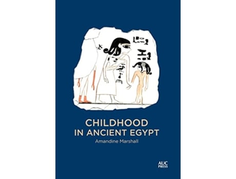 Livro Childhood in Ancient Egypt de Amandine Marshall (Inglês - Capa Dura)