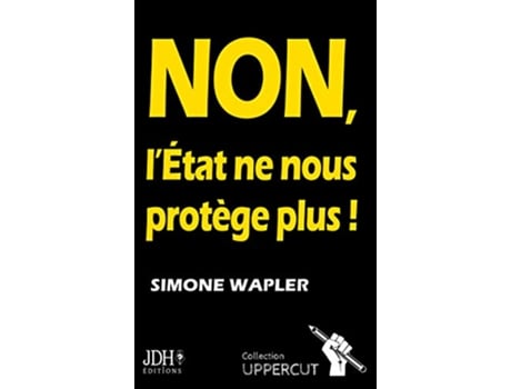 Livro NON LÉtat ne nous protège plus Un pamphlet qui dit la vérité au Français French Edition de Simone Wapler (Francês)