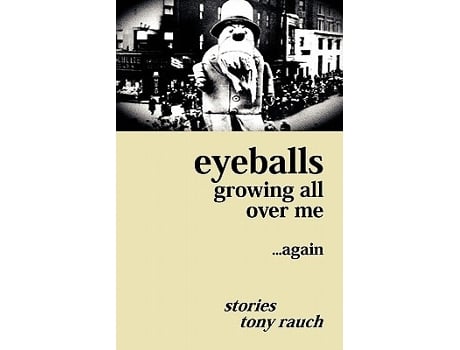 Livro Eyeballs Growing All Over Me Again de Tony Rauch (Inglês)