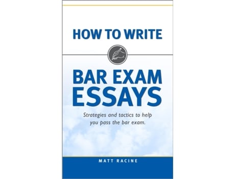 Livro How to Write Bar Exam Essays Strategies and Tactics to Help You Pass the Bar Exam de Matt Racine (Inglês)