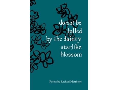 Livro do not be lulled by the dainty starlike blossom de Rachael Matthews (Inglês)