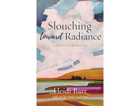 Livro Slouching Toward Radiance de Heidi Barr (Inglês - Capa Dura)