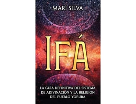 Livro Ifá La guía definitiva del sistema de adivinación y la religión del pueblo yoruba de Mari Silva (Espanhol - Capa Dura)