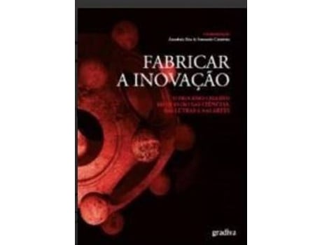 Livro Fabricar A Inovação de Annabela Rita