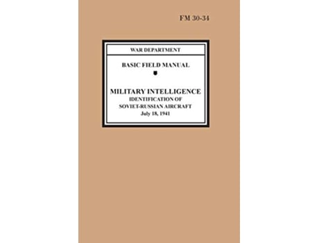 Livro Identification of SovietRussian Aircraft Basic Field Manual Military Intelligence FM 3034 de War Department United States Army (Inglês)