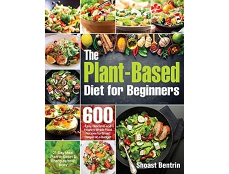 Livro The PlantBased Diet for Beginners de Shoast Bentrin (Inglês)