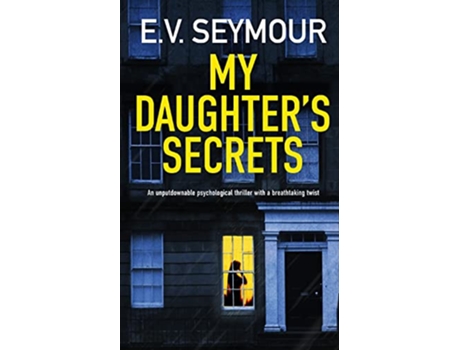 Livro MY DAUGHTERS SECRETS an unputdownable psychological thriller with a breathtaking twist de E V Seymour (Inglês)