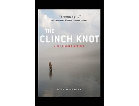 Livro The CLINCH KNOT Fly Fishing de John Galligan (Inglês)