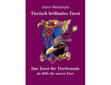 Livro Tierisch brillantes Tarot Das Tarot für Tierfreunde als Hilfe für unsere Tiere German Edition de Gudrun Weerasinghe (Alemão)