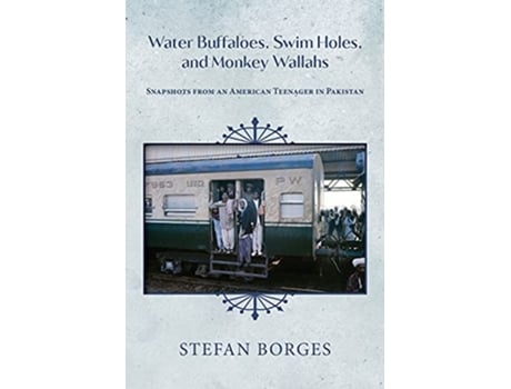 Livro Water Buffaloes Swim Holes and Monkey Wallahs Snapshots from an American Teenager in Pakistan de Stefan Borges (Inglês)