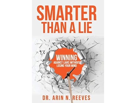 Livro Smarter Than A Lie Winning Against Liars Without Losing Your Mind de Arin N Reeves (Inglês)