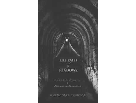 Livro The Path of Shadows: Chthonic Gods, Oneiromancy, Necromancy in Ancient Greece Gwendolyn Taunton (Inglês)