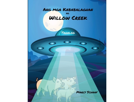 Livro Ang mga Kababalaghan ng Willow Creek The Wonders of Willow Creek de Marcy Schaaf (Inglês)