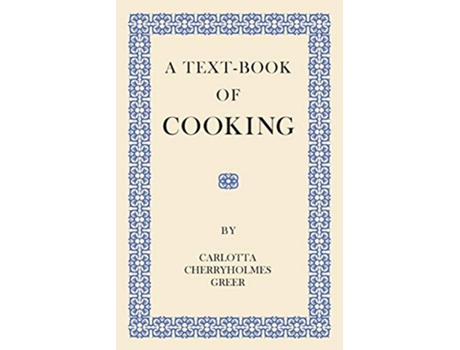 Livro A TextBook of Cooking de Carlotta Cherryholmes Greer (Inglês)