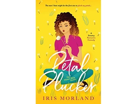 Livro Petal Plucker A Steamy Romantic Comedy The Flower Shop Sisters Book 1 de Iris Morland (Inglês)