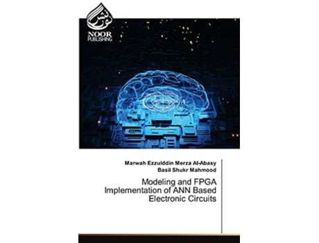 Livro Modeling and FPGA Implementation of ANN Based Electronic Circuits de Marwah Ezzulddin Merza Al-Abasy e Basil Shukr Mahmood (Inglês)