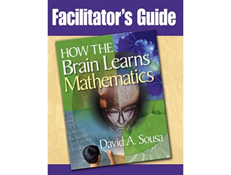 Livro Facilitators Guide to How the Brain Learns Mathematics de David A Sousa (Inglês)