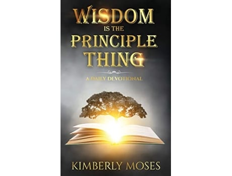 Livro Wisdom Is The Principle Thing A Daily Devotional Daily Devotionals de Kimberly Moses Kimberly Hargraves (Inglês)