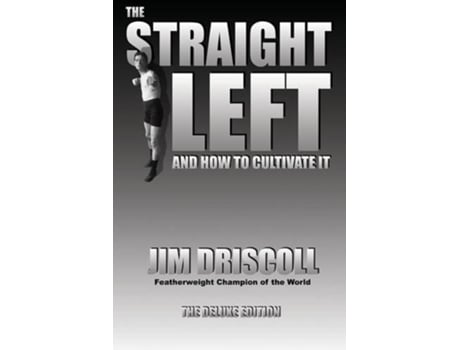 Livro The Straight Left and How to Cultivate It The Deluxe Edition de Jim Driscoll (Inglês)