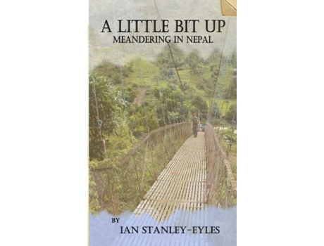 Livro A Little Bit Up: Meandering in Nepal Ian Stanley-Eyles (Inglês)