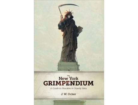 Livro The New York Grimpendium A Guide to Macabre and Ghastly Sites in New York State de J W Ocker (Inglês)