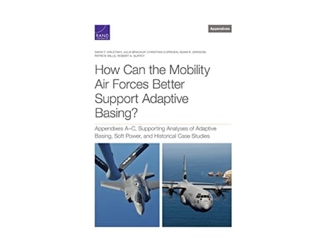 Livro How Can the Mobility Air Forces Better Support Adaptive Basing? de David T Orletsky, Julia Brackup et al. (Inglês)