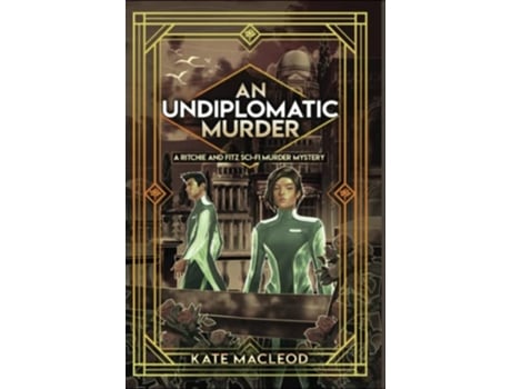 Livro An Undiplomatic Murder A Ritchie and Fitz SciFi Murder Mystery The Ritchie and Fitz SciFi Murder Mystery Series de Kate MacLeod (Inglês)