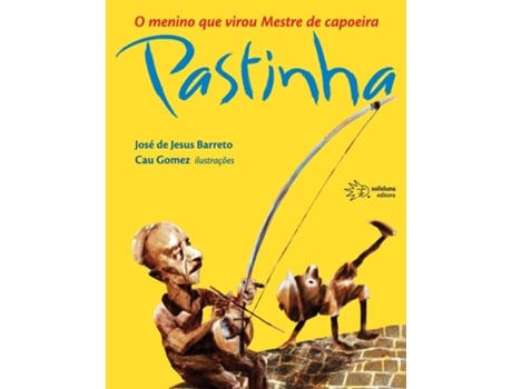 Livro Pastinha O Menino Que Virou Mestre De Capoeira de José de Jesus Barreto (Português)