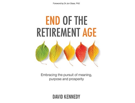 Livro End of the Retirement Age Embracing the Pursuit of Meaning Purpose and Prosperity de David Kennedy (Inglês)