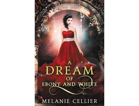 Livro A Dream of Ebony and White: A Retelling of Snow White (Beyond the Four Kingdoms) Melanie Cellier (Inglês)