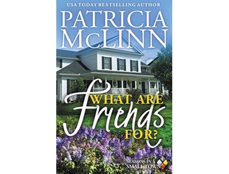 Livro What Are Friends For Seasons in a Small Town de Patricia Mclinn (Inglês)