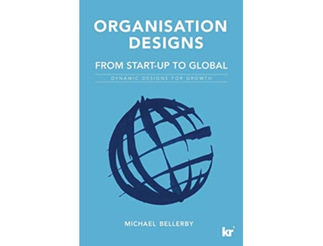 Livro Organisation Designs From StartUp to Global Dynamic designs for growth de Mike Bellerby (Inglês)