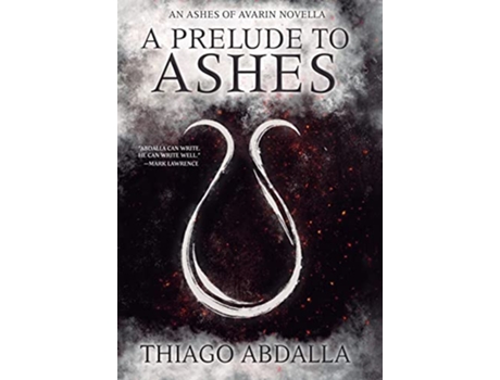 Livro A Prelude to Ashes An Ashes of Avarin Novella The Ashes of Avarin de Thiago Abdalla (Inglês - Capa Dura)